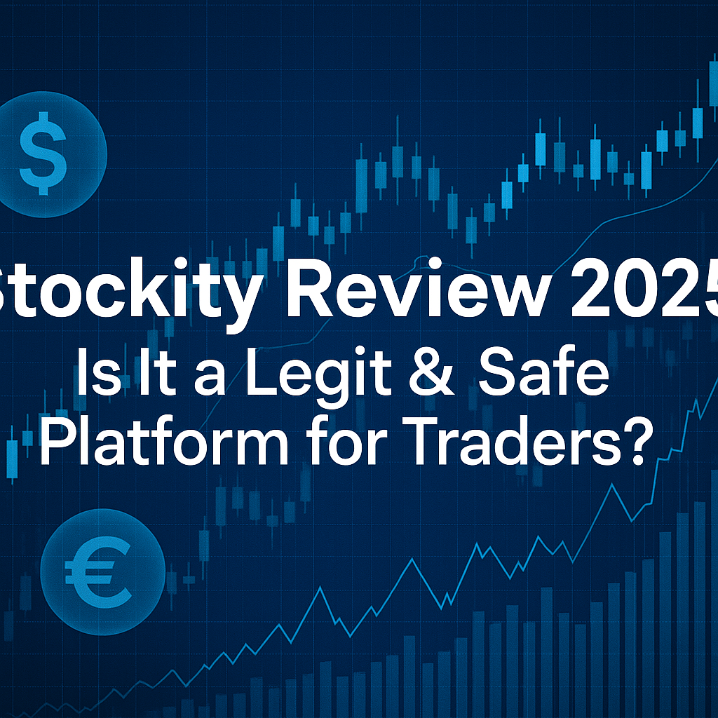 Stockity Review 2025: Is It a Legit & Safe Platform for Traders?